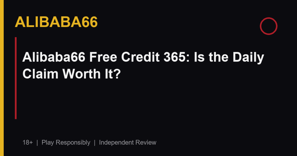 Alibaba66 Free Credit 365: Is the Daily Claim Worth It?