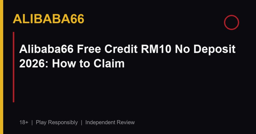 Alibaba66 Free Credit RM10 No Deposit 2026: How to Claim