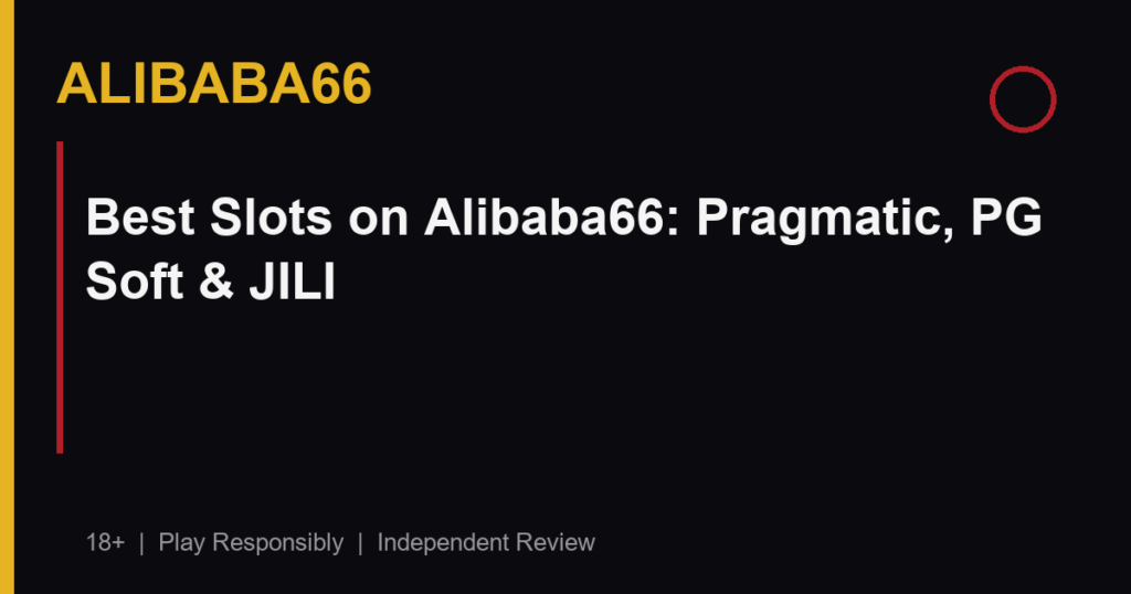 Best Slots on Alibaba66: Pragmatic, PG Soft & JILI
